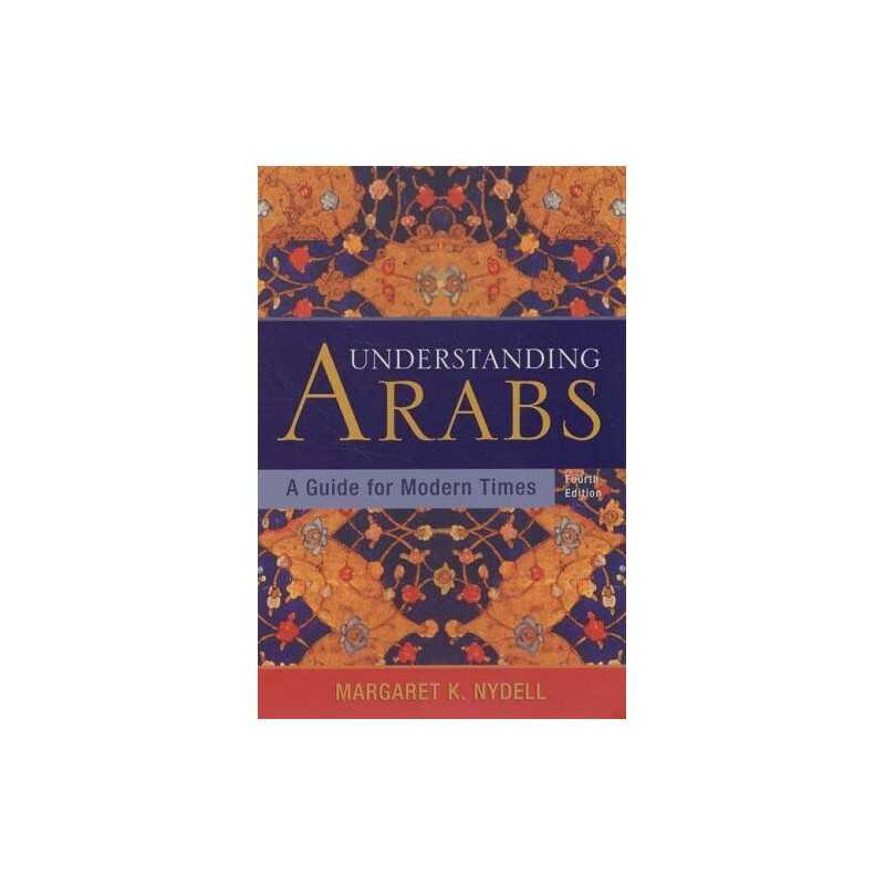 Understanding Arabs: A Guide for Modern Times by Nydell, Margaret K. Paperback