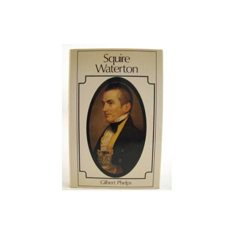 Squire Waterton by Phelps, Gilbert Hardback Book