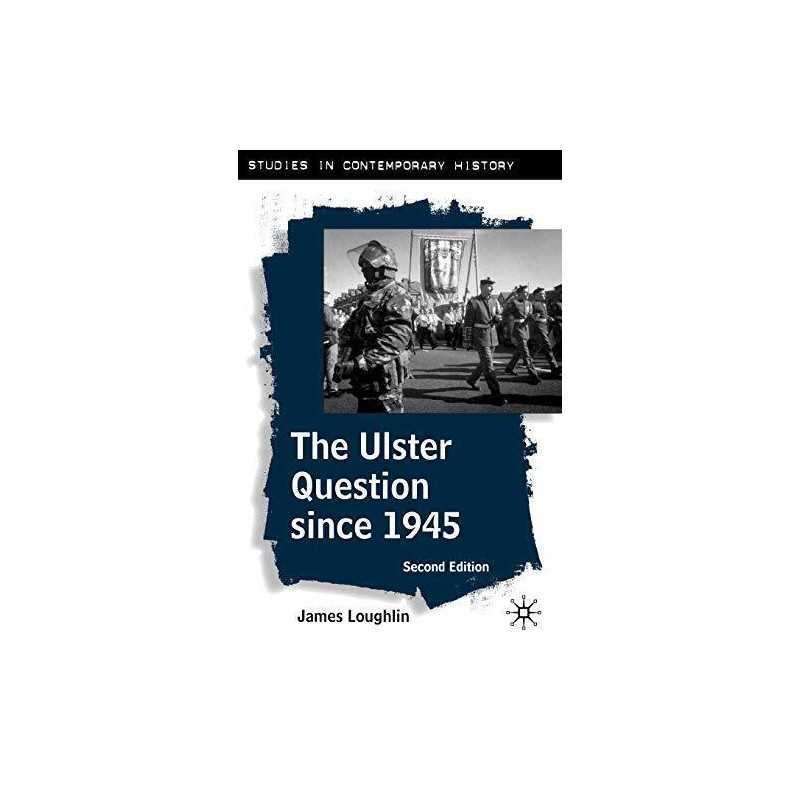 The Ulster Question since 1945: 2 (S..., James Loughlin
