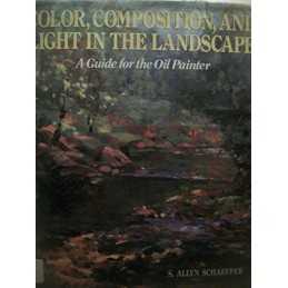Colour, Composition and Light in the Landscape by Schaeffer, S.Allyn Hardback