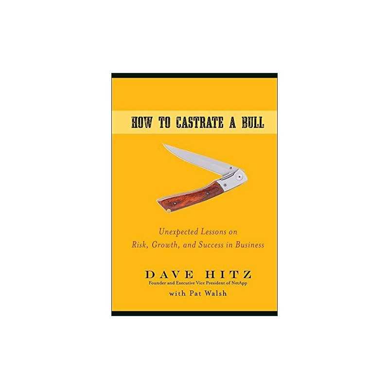 How to Castrate a Bull: Unexpected Lesso..., Hitz, Dave