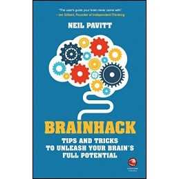 Brainhack: Tips and Tricks to Unleash Your Brains Full Potent... by Neil Pavitt