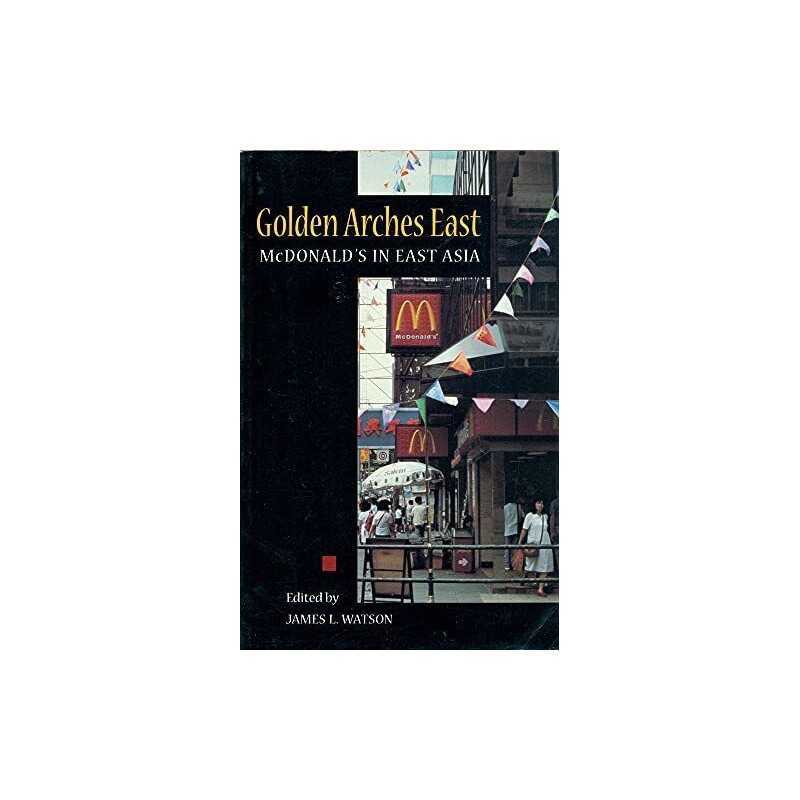 Golden Arches East: McDonalds in East Asia