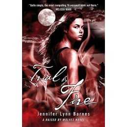 Trial by Fire: A Raised by Wolves novel by Jennifer Lynn Barnes Paperback The