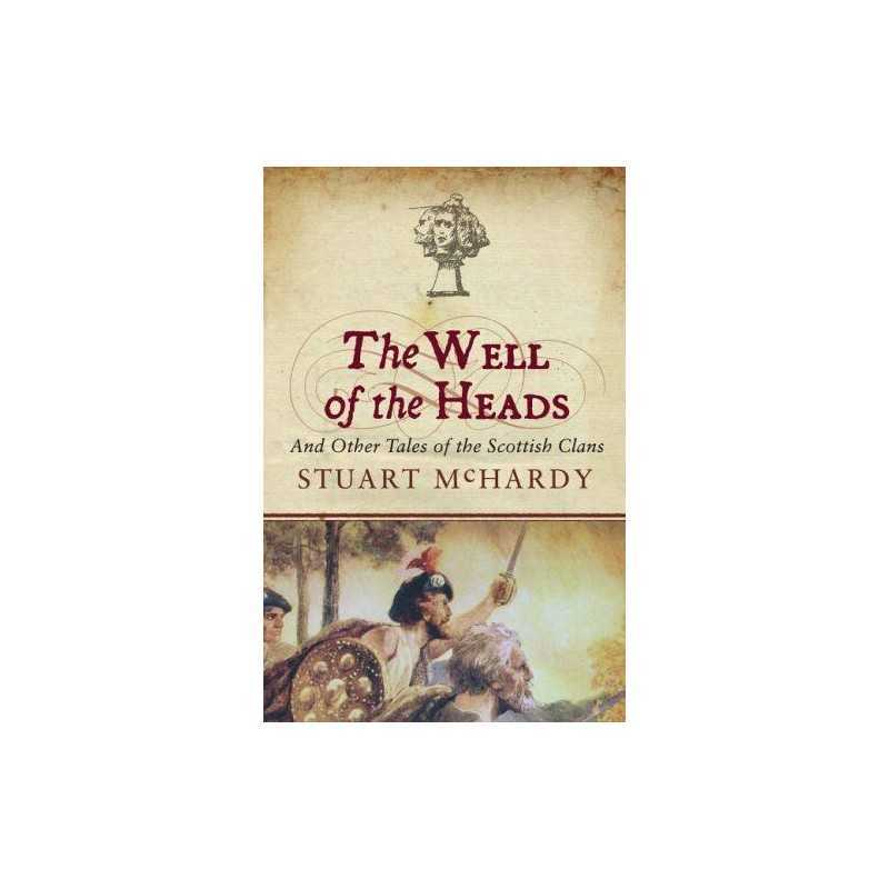 The Well of the Heads: Historical T..., McHardy, Stuart