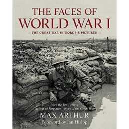 The Faces of World War I: The Great War in words & pictures by Arthur, Max Book