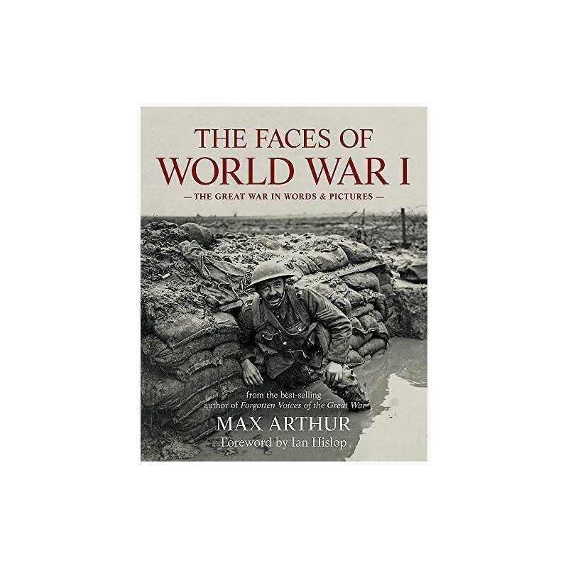 The Faces of World War I: The Great War in words & pictures by Arthur, Max Book