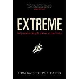 Extreme: Why some people thrive at the limits by Martin, Paul Book