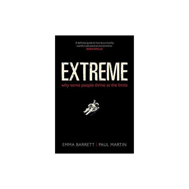 Extreme: Why some people thrive at the limits by Martin, Paul Book
