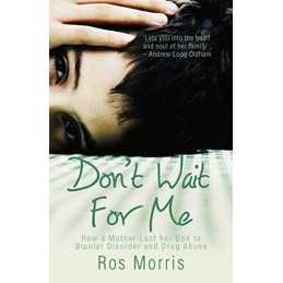 Dont Wait for Me: How a Mother Lost he..., Morris, Ros