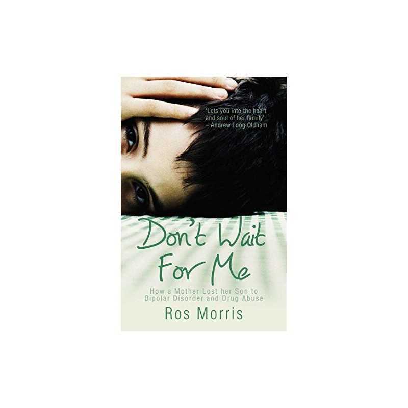 Dont Wait for Me: How a Mother Lost he..., Morris, Ros