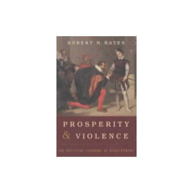 Prosperity and Violence: The Political Economy of ... by Bates, Robert Paperback
