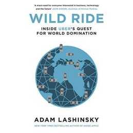 Wild Ride: Inside Ubers Quest for World Domination by Lashinsky, Adam Book The