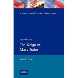 The Reign of Mary Tudor: Politics, Government and R... by Loades, D.M. Paperback