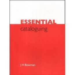 Essential Cataloguing: The Basics by Bowman, J. H. Paperback Book  Fast