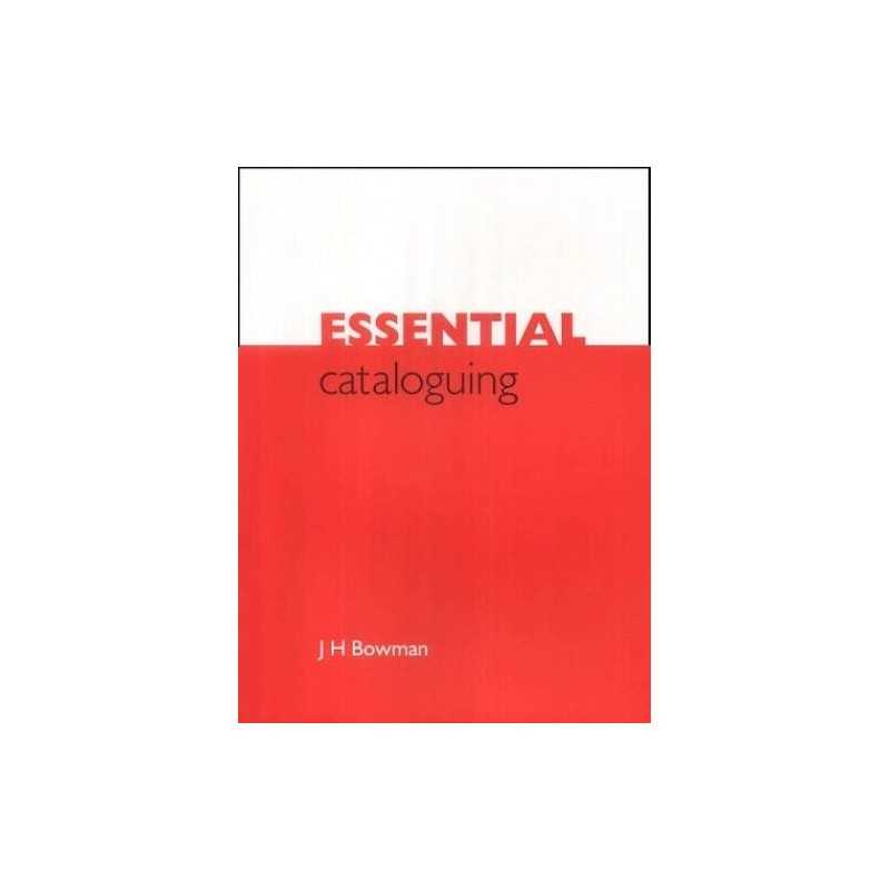 Essential Cataloguing: The Basics by Bowman, J. H. Paperback Book  Fast