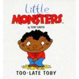 Too-late Toby (Little Monsters S.) by Garth, Tony Paperback Book  Fast