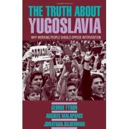 The Truth About Yugoslavia: Why Working P..., Silberman