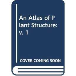 An Atlas of Plant Structure: v. 1, Miles, Patricia H.