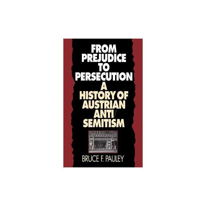 From Prejudice to Persecution: A Hi..., Bruce F. Pauley