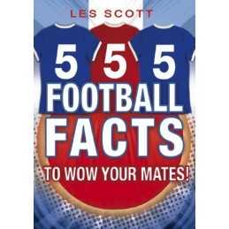 555 Football Facts To Wow Your Mates! by Scott, Les Paperback Book