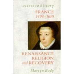 Access To History: France - Renaissance, Religion &... by Rady, Martyn Paperback