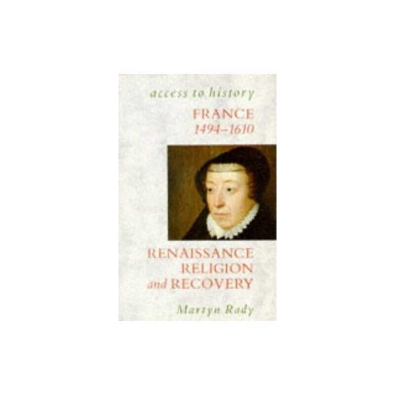Access To History: France - Renaissance, Religion &... by Rady, Martyn Paperback
