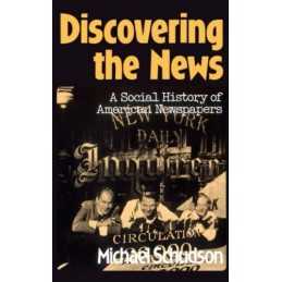 Discovering The News: A Social Hist..., Schudson, Micha