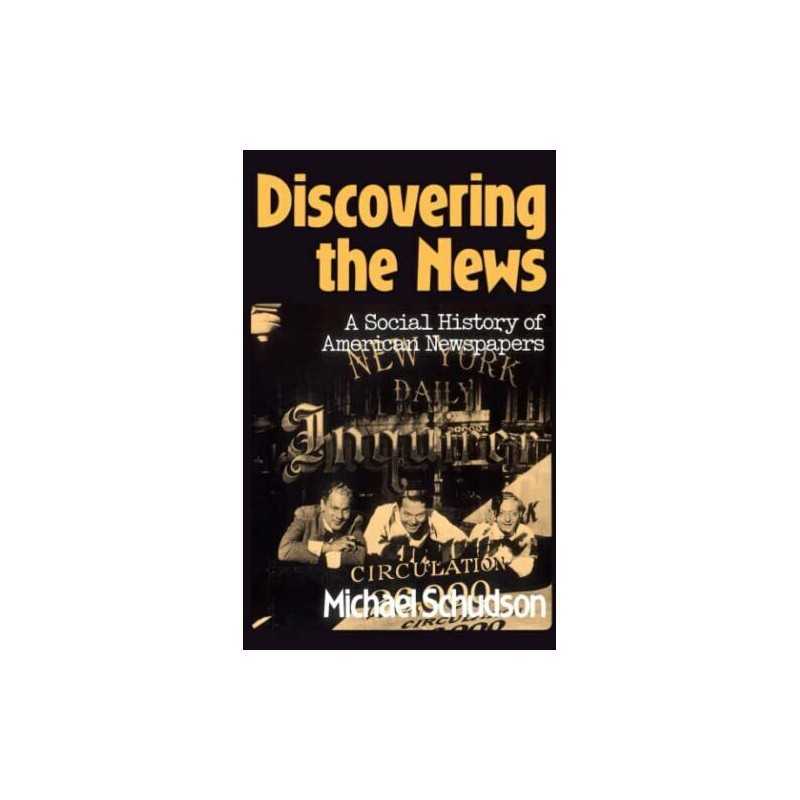 Discovering The News: A Social Hist..., Schudson, Micha