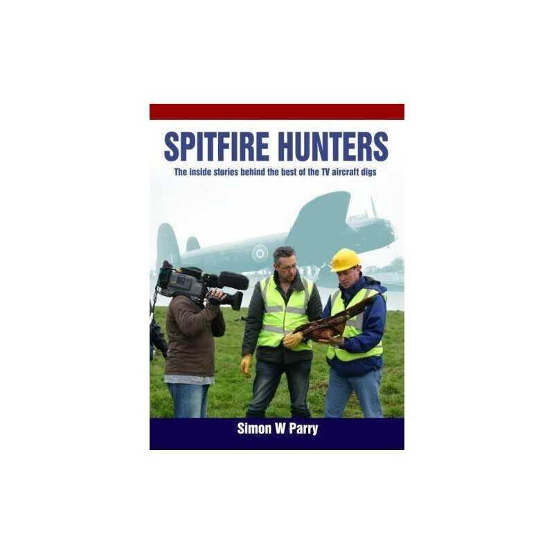 Spitfire Hunters: The Inside Stories Behind the B... by Simon W. Parry Paperback