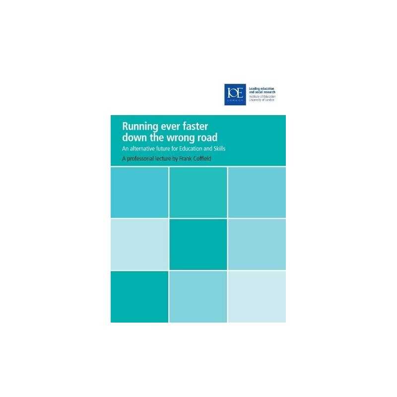 Running ever faster down the wrong ..., Coffield, Frank