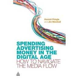 Spending Advertising Money in the Digital Age by Pringle, Hamish Book