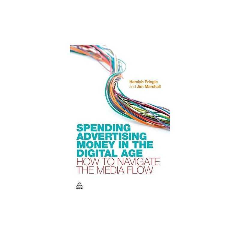 Spending Advertising Money in the Digital Age by Pringle, Hamish Book