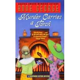 Murder Carries a Torch: A Southern Sisters Mystery: 7 by George PH.D., Anne The