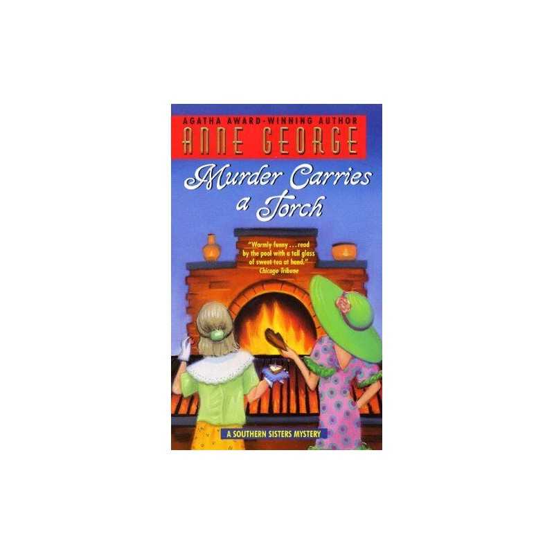 Murder Carries a Torch: A Southern Sisters Mystery: 7 by George PH.D., Anne The