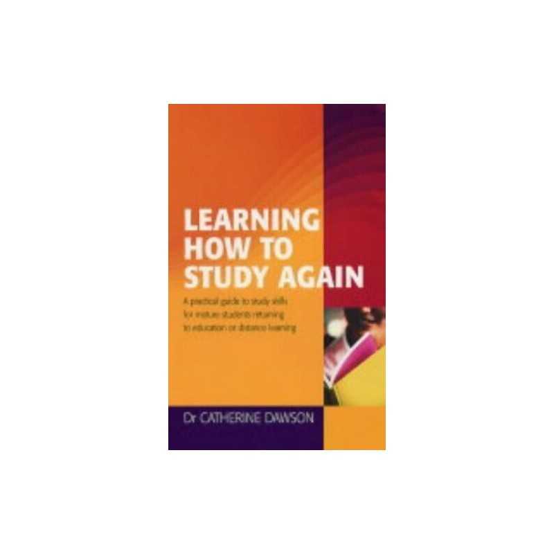 Learning How To Study Again: A Practical Gu... by Dawson, Dr Catherine Paperback
