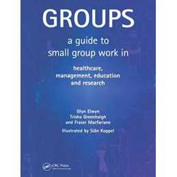 Groups: A Guide to Small Group Work in Healthcare, M... by Elwyn, Glyn Paperback
