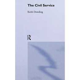 The Civil Service (Theory and Practice in British... by Dowding, Keith Paperback