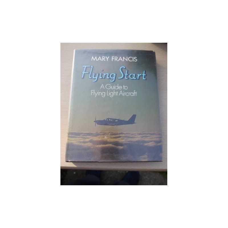 Flying Start: Guide to Flying Light..., Francis, Mother