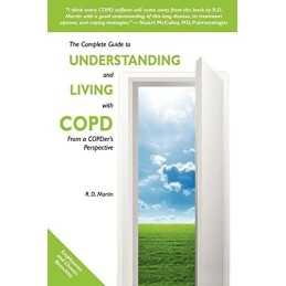 The Complete Guide to Understanding and Living with COPD: Fr... by Martin, R. D.