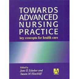Towards Advanced Nursing Practice: Key Concepts ... by Schober, Jane E Paperback