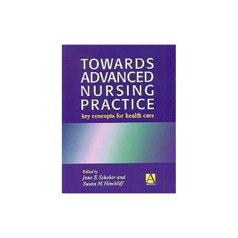 Towards Advanced Nursing Practice: Key Concepts ... by Schober, Jane E Paperback