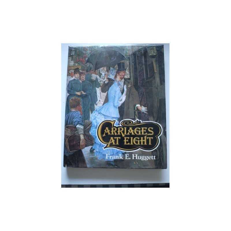 Carriages at Eight!: Horse-drawn Society in Vic... by Huggett, Frank E. Hardback