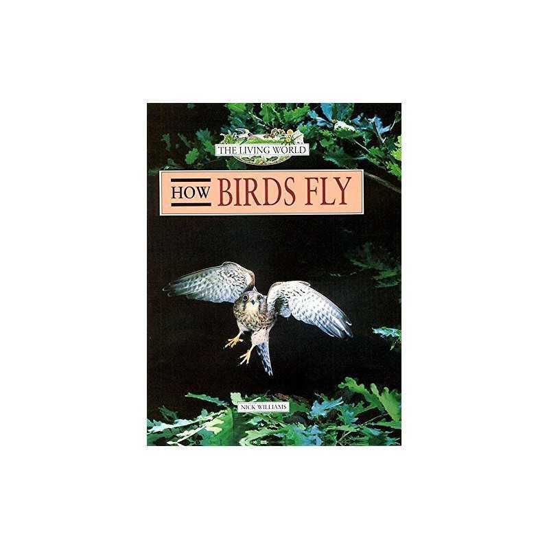 How Birds Fly (Living World) by Williams, N Hardback Book