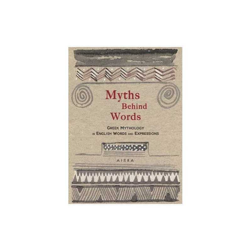 Myths Behind Words: Greek Mythology..., Alexander Zaphi
