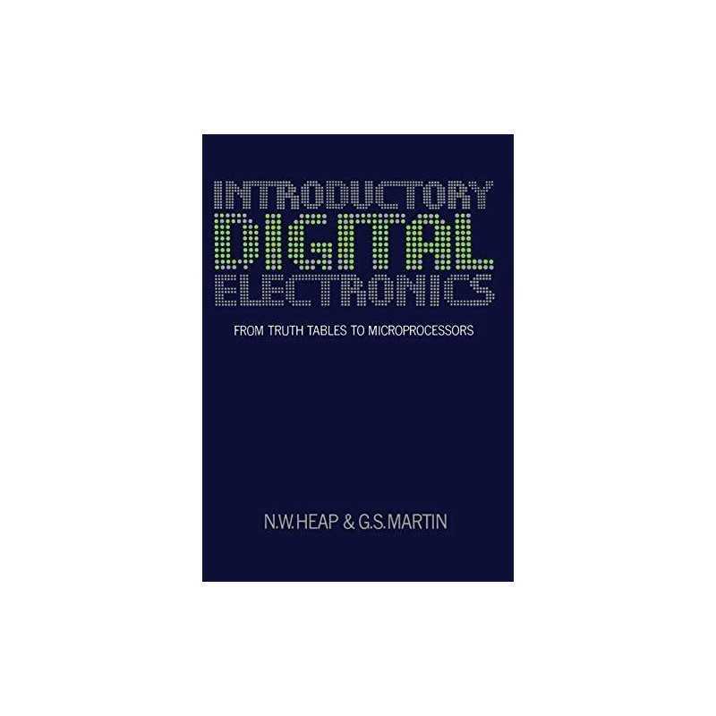 Introductory Digital Electronics: From ..., Heap, N. W.