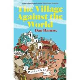The Village Against the World by Dan Hancox Book