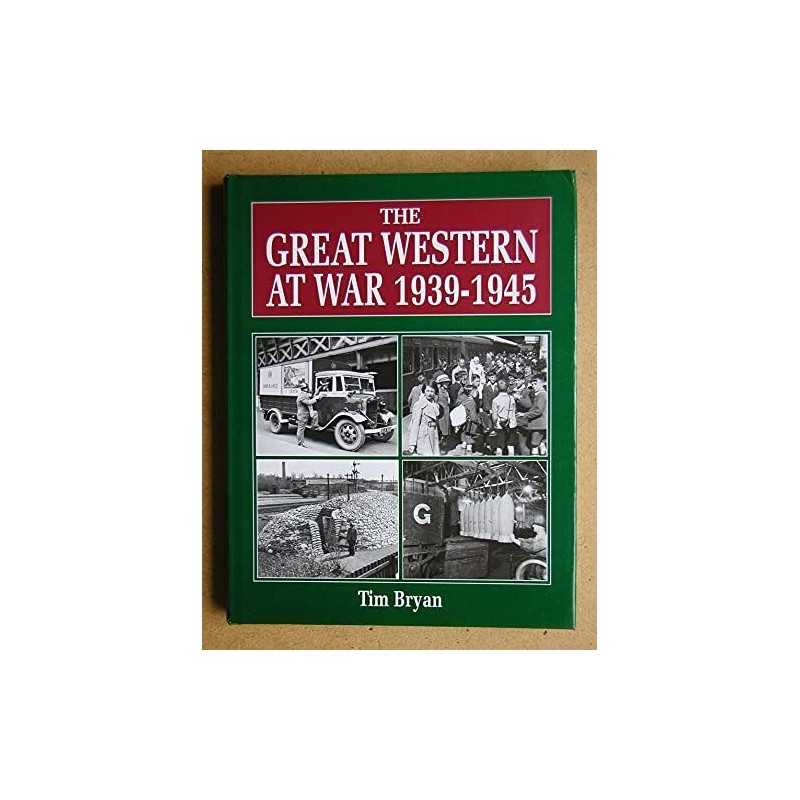 The Great Western at War, 1939-45, Bryan, Tim
