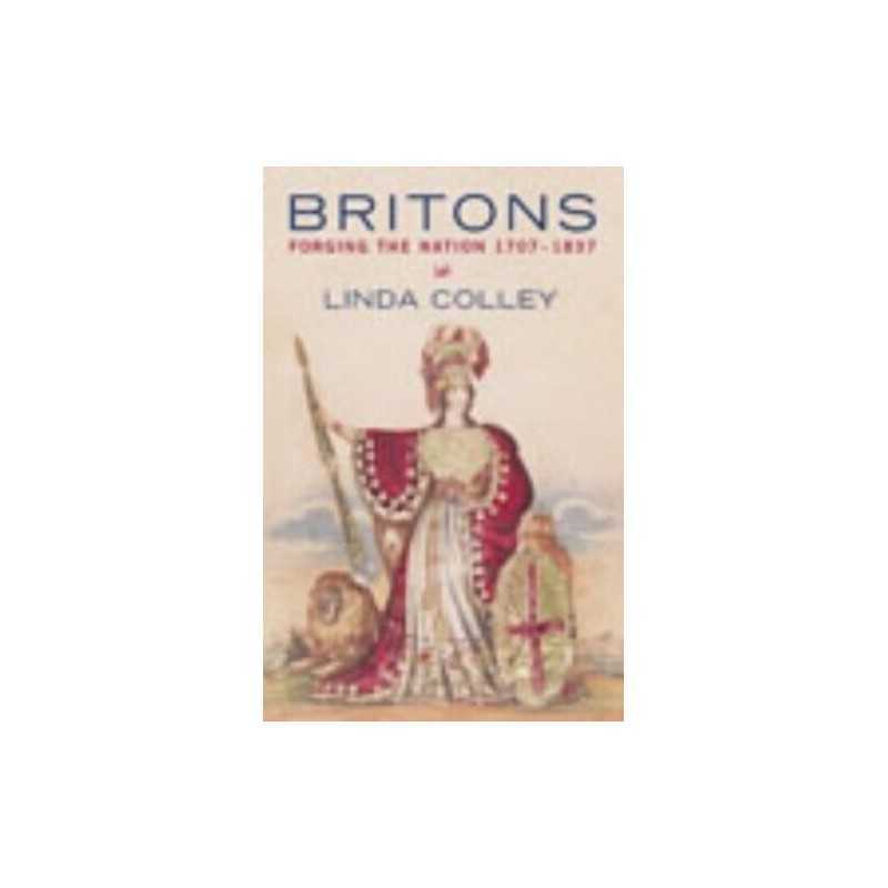 Britons: Forging the Nation 1707-1837, Colley, Linda