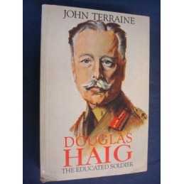 Douglas Haig: The Educated Soldier by Terraine, John Paperback Book